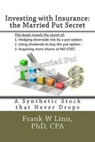 Investing with Insurance: The Married Put Secret: A Synthetic Stock That Never Drops 147932163X Book Cover