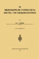 Die Mikroskopische Untersuchung Der Tee- Und Tabakersatzstoffe 3662240378 Book Cover