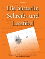 Die Sütterlin Schreib- und Lesefibel - Übungsheft für die alte Deutsche Handschrift nach historischem Vorbild 3734717531 Book Cover