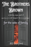 The Brothers Brown - a family saga, part 2: for the sake of family B0G4GTYL8C Book Cover