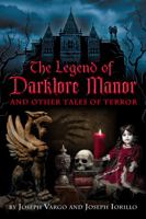 The Legend of Darklore Manor and Other Tales of Terror 0978885767 Book Cover