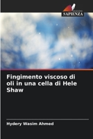 Fingimento viscoso di oli in una cella di Hele Shaw 6205602997 Book Cover