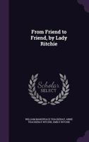 From Friend to Friend, by Lady Ritchie 1359745165 Book Cover