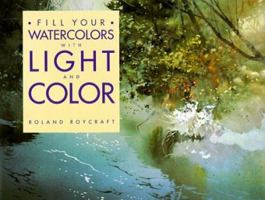 Fill Your Watercolors With Light and Color 1581801769 Book Cover