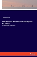 Dedication of the Monument to the 126th Regiment N.Y. Infantry: on the battlefield of Gettysburg 3348061881 Book Cover