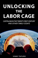 Unlocking the Labor Cage: Capitalism in the Twenty-First Century 1518610005 Book Cover