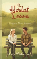 The Hardest Lessons: A Cosy Small-Town Romance from the Cotswolds (Chipping Tharn Book 2) (The Chipping Tharn Romances - Cosy romance in the Cotswolds) B0GS3QRDS9 Book Cover