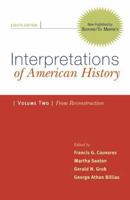 Interpretations of American History: Patterns & Perspectives, Volume 2: From Reconstruction 0684871181 Book Cover