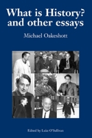 What is History? And Other Essays (Michael Oakeshott: Selected Writings) 0907845835 Book Cover