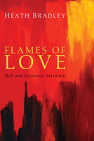 Flames of Love: Hell and Universal Salvation 1620320487 Book Cover