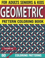 Geometric Pattern Coloring Book: Coloring Pages and Stress Relieving Geometric pattern coloring book for Adult with Fun, Easy, Relaxing Volume-108 B09DFNHJJ7 Book Cover