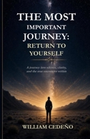 The Most Important Journey: Return to Yourself: A journey into silence, clarity, and the true encounter within B0GZPVQPTB Book Cover