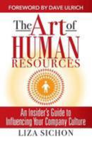 The Art of Human Resources: An Insider's Guide to Influencing Your Culture 1935953753 Book Cover