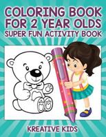 Coloring Book for 2 Year Olds Super Fun Activity Book 1683772709 Book Cover