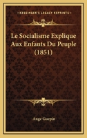 Le Socialisme Explique Aux Enfants Du Peuple (1851) 114163953X Book Cover