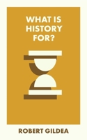 What Is History For? 1529230519 Book Cover