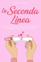 La Seconda Linea: Il Sogno di una Nuova Vita. Un Percorso Chiaro nella PMA, tra Paure, Attese e Speranza B0FVKGXZRR Book Cover
