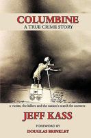 Columbine: A True Crime Story, a victim, the killers and the nation's search for answers 1938633261 Book Cover