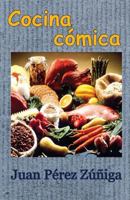 Cocina c�mica: Recetas de guisos y postres, poes�as culinarias y otros excesos 1540426750 Book Cover
