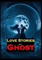 Love Stories Of A Ghost: Ethereal Romance B0C6W8B6CH Book Cover