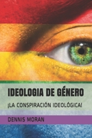 Ideologia de G�nero: �la Conspiraci�n Ideol�gica! 1717730604 Book Cover