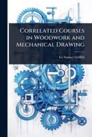 Correlated Courses in Woodwork and Mechanical Drawing 9369875948 Book Cover
