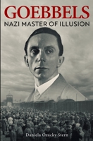 Goebbels: Nazi Master of Illusion 9655999017 Book Cover