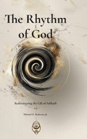 The Rhythm of God: Rediscovering the Gift of Sabbath (The Sabbath Revolution Series) 1970836040 Book Cover