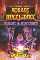 The Misadventures of Hobart Hucklebuck: Magic & Mayhem 0996283447 Book Cover