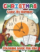 Christmas color by number coloring book for kids: A Christmas Coloring Book With Fun Easy and Relaxing Pages Gifts for Boys Girls Kids B09BGF931F Book Cover