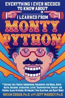 Everything I Ever Needed to Know About _____* I Learned from Monty Python: *History, Art, Poetry, Communism, Philosophy, the Media, Birth, Death, Religion, Literature, Latin, Transvestites, Botany, th 1250004705 Book Cover