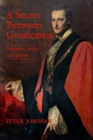 A Secret Between Gentlemen: Suspects, strays and guests. 1764487834 Book Cover