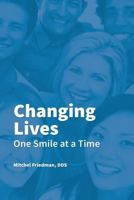 Changing Lives One Smile at a Time: You CAN go to the dentist without anxiety, fear or worry 1732195412 Book Cover