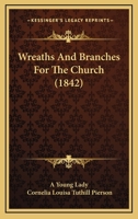 Wreaths And Branches For The Church 1279425083 Book Cover