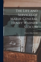 The Life And Services Of Major-General Henry Warner Slocum 1016554877 Book Cover