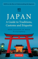 Japan: A Guide to Traditions, Customs and Etiquette: Kata as the Key to Understanding the Japanese 4805314427 Book Cover