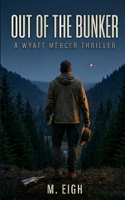 Out of the Bunker: A Wyatt Mercer Thriller (The Wyatt Mercer Files) 0989177688 Book Cover