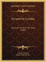 El Laurel De La Zubia: Drama En Un Acto Y En Verso 1169528457 Book Cover