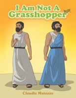 I Am Not a Grasshopper 1664298355 Book Cover