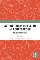 Authoritarian Diffusion and Cooperation: Interests vs. Ideology 0367587165 Book Cover