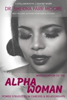 MisEducation of the Alpha Woman: Power Struggles In Career & Relationships (The Alpha Woman Series) 1938563255 Book Cover