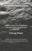 An Introduction to Chirag: Explore topics from business and education to sci fi and humour 1661513425 Book Cover