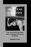 NICHOLAS GALITZINE: A New Era of Talent and Charm How a Young Actor Won Hearts Worldwide B0F6V8KNWG Book Cover