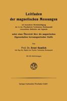Leitfaden Der Magnetischen Messungen: Nebst Einer Ubersicht Uber Die Magnetischen Eigenschaften Ferromagnetischer Stoffe 3663063712 Book Cover