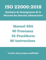ISO 22000 : 2018 Système de Management de la Sécurité des Denrées Alimentaires (SMDA): Manuel - Processus - Procédures - Instructions (Série complète ... conformes aux normes ISO) (French Edition) B0FMJW3LNX Book Cover