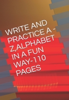 Write and Practice a -Z, Alphabet in a Fun Way-110 Pages B08PJM3CSQ Book Cover