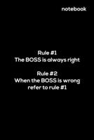 Notebook: The boss is always right notebook. Lined paper 100 pages journal for notes. 6x9 inches. 1708479686 Book Cover