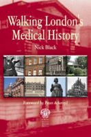 Walking London's Medical History 1853156191 Book Cover