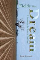 Fields That Dream: A Journey to the Roots of Our Food 155591506X Book Cover