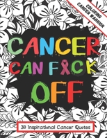 Cancer Can F*ck Off: Cancer Coloring Book: 30 Inspirational Quotes With Mandala Backgrounds be a Cancer Warrior ( First Editions ) B08B7T1RTW Book Cover